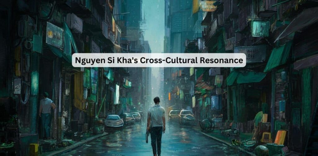 Nguyen Si Kha's Cross-Cultural Resonance
